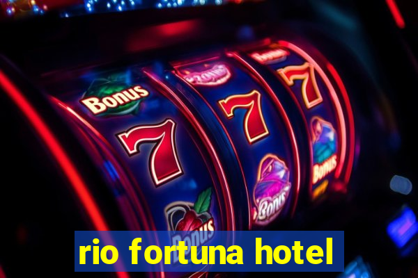 rio fortuna hotel